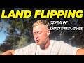 32 Minutes of Unfiltered Land Flipping Advice