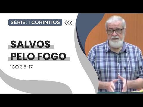 08. Salvos pelo Fogo (1Co 3.5-17)
