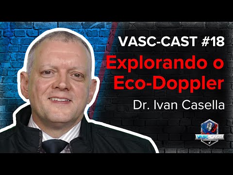 VASC-Cast #18: Explorando o Eco-Doppler com o Dr. Ivan Casella