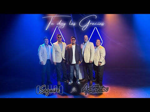 Te doy las Gracias - Grupo Seguire - (Ft. Grupo Agradecido)