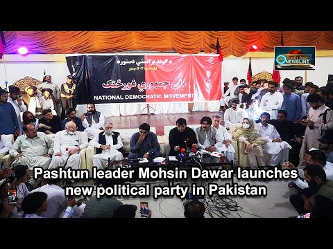Pashtun leader Mohsin Dawar launches new political party in Pakistan