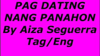 Pag dating nang panahon By Aiza Seguerra Tag/Eng
