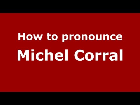 How to pronounce Michel Corral (Mexico/Mexican Spanish) - PronounceNames.com