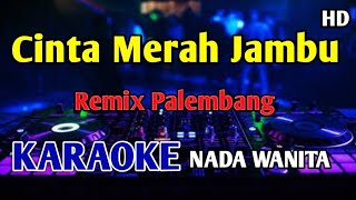 Download lagu CINTA MERAH JAMBU REMIX - KARAOKE NADA WANITA CEWEK Remix Palembang  mp3