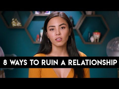 毀掉一段感情的8種方法 (8 ways to ruin a relationship)