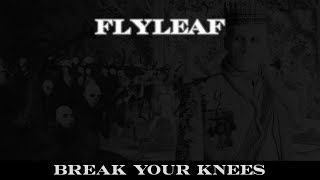 Flyleaf - Break Your Knees (lyrics)