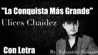 La conquista más grande - Ulices Chaidez Oficial