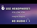 Imagine Dragons Follow You 8D Audio