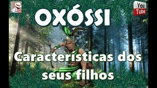 OXÓSSI E AS CARACTERÍSTICAS DE SEUS FILHOS