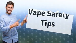 What to avoid in vapes?