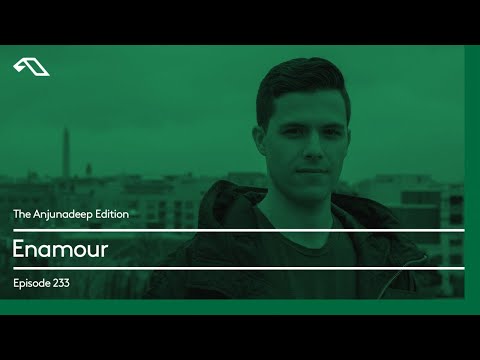 The Anjunadeep Edition 233 with Enamour