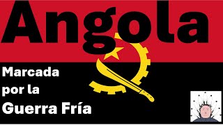 Angola  Marcada por la Guerra Fría