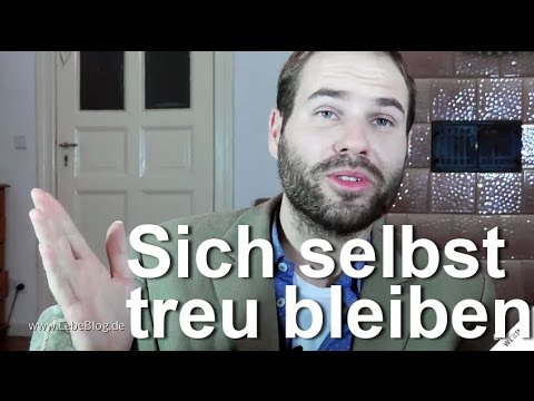Sich selbst treu bleiben!