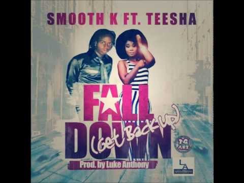 Smooth K - Fall Down (Get Back Up) ft Teesha Rain|NOV 2013