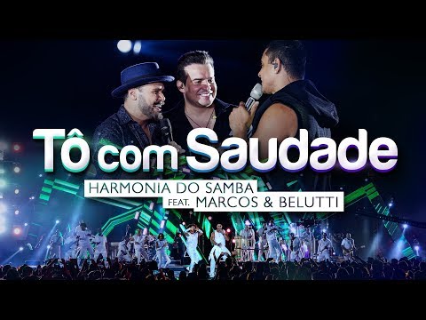 Harmonia do Samba ft. Marcos & Belutti - Tô com Saudade (Clipe Oficial)