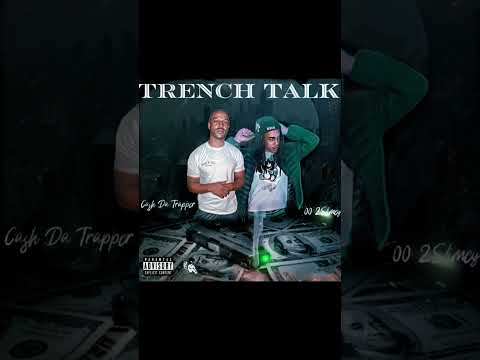 00 2Slimey ft Cash Da Trapper “Trench Talk”