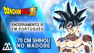 Dragon Ball Super Encerramento 10 (Full em Português) - 70cm Shihou no Madobe