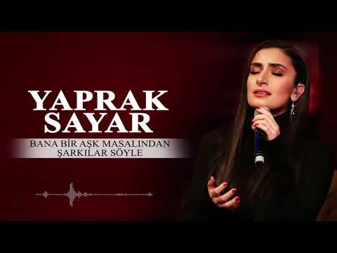 Yaprak Sayar - Bana Bir Aşk Masalından Şarkılar Söyle