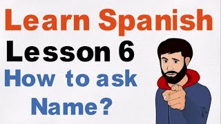 Learn Spanish Lesson 6 - How to ask name?