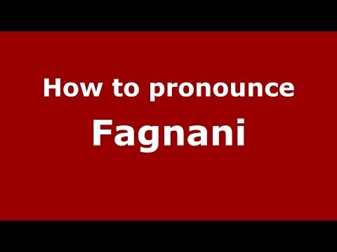 How to pronounce Fagnani (Italian/Italy) - PronounceNames.com