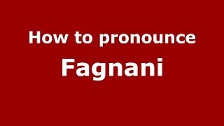 How to pronounce Fagnani