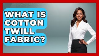 What Is Cotton Twill Fabric - The Sharp Dressed Gent