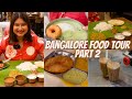 BANGALORE Food Tour Part 2 Nagarjuna Taaza Thindi Mysore Pak Best Filter Coffee More