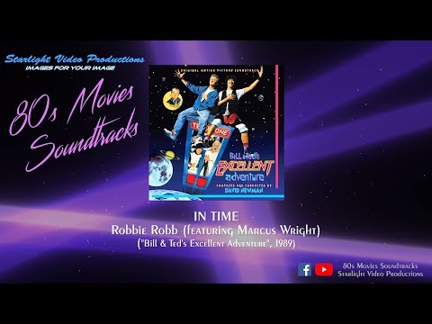In Time - Robbie Robb (featuring Marcus Wright) ("Bill & Ted's Excellent Adventure", 1989)