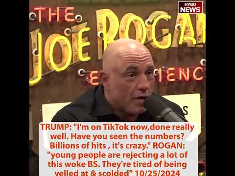 TRUMP: I'm on TikTok Billions hits it's crazy ROGAN: young people rejecting woke BS & tired of
