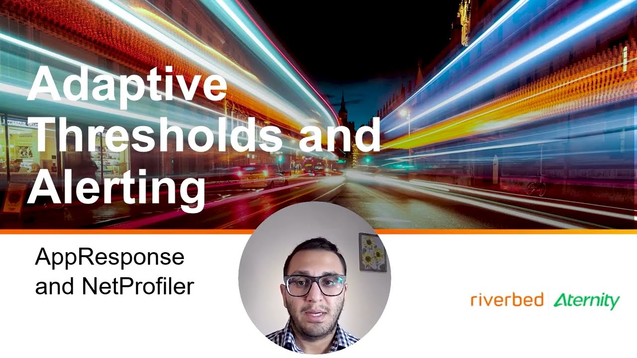 Adaptive Thresholds and Alerting with AppResponse and NetProfiler