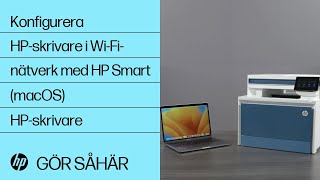 Så här konfigurerar du en HP-skrivare i ett trådlöst nätverk med HP Smart i macOS