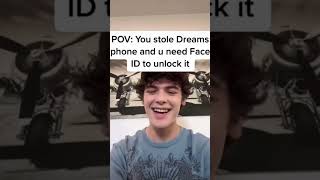 POV: You stole Dreams phone and u need Face ID to unlock it