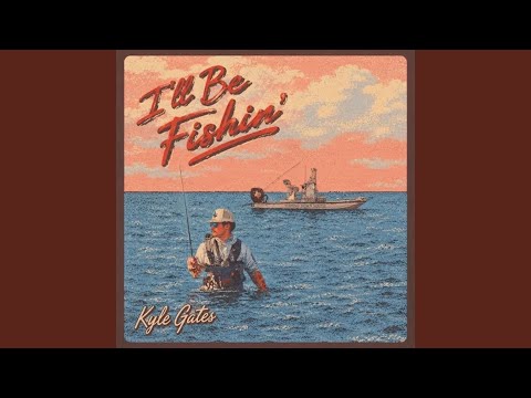 Ill Be Fishin - Kyle Gates