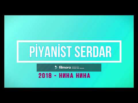 Piyanist Serdar  - Nina Nina (Hина Hина) 2018