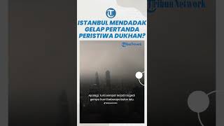 Istanbul Mendadak Gelap di Siang Hari, Awan Raksasa Muncul Usai Hujan Lebat Turun, Peristiwa Dukhan?