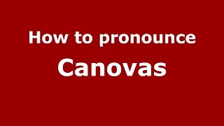 How to pronounce Canovas