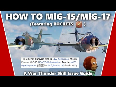 How to Master the MiG-15 and MiG-17 - A War Thunder Skill Issue Guide