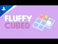 Fluffy Cubed - Launch Trailer | PS5, PS4