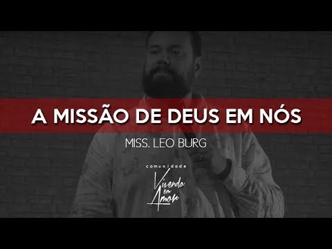 A MISSÃO DE DEUS EM NÓS | MISS. LEO BURG | CULTO DE MISSÕES