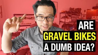 Gravel Bikes Are Dumb? (RANT)