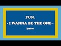 I Wanna Be The One - fun. (Lyrics)