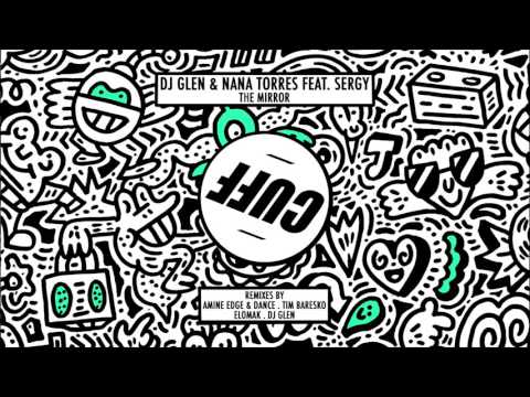 DJ Glen & Nana Torres Feat. Sergy - The Mirror (Amine Edge & DANCE's Rascal Dub) [CUFF] Official