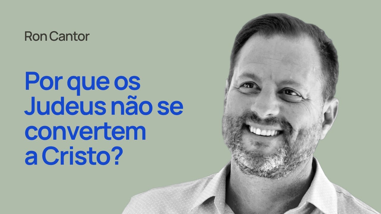 POR QUE OS JUDEUS NÃO SE CONVERTEM A CRISTO ? - Ron Cantor