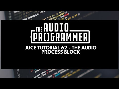 Juce Tutorial 62 - The Audio Process Block