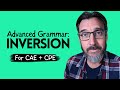 INVERSION - a simple guide! Advanced English grammar - C1 Advanced and C2 Proficiency Cambridge exam