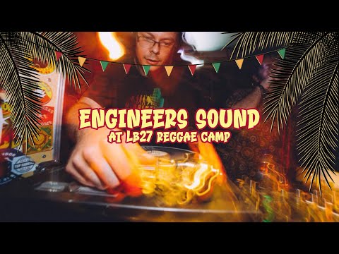 ENGINEERS Sound  at LB27 Reggae Camp, DubYard in 2024