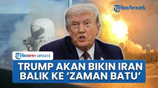 Trump Bakal Jadikan Iran ke Zaman Batu sebelum Perang Berakhir, Serangan Diperkuat 3 Pekan
