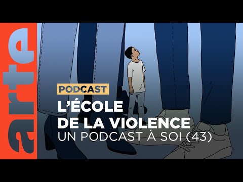 L'école de la violence | Un podcast à soi (43) - ARTE Radio Podcast