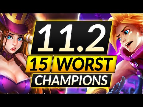15 WORST Champions of the NEW Season 11.2 Patch  - DO NOT MAIN These Picks - LoL Guide