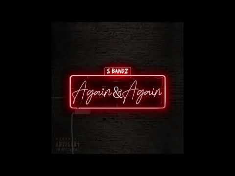 S Bandz - AGAIN & AGAIN (Official Audio)
